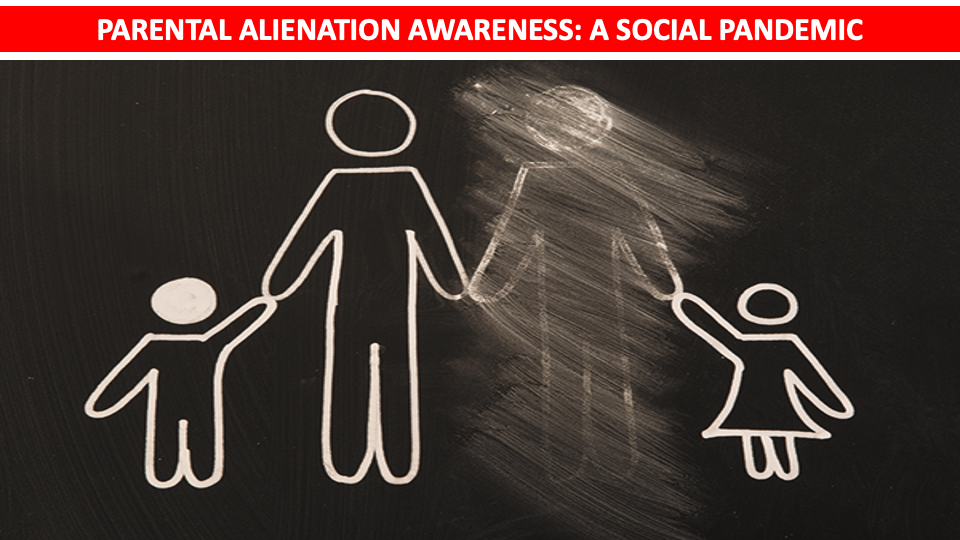 Parental Alienation Awareness-A Social Pandemic